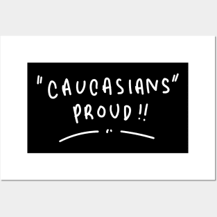 Caucasians Proud !! Posters and Art